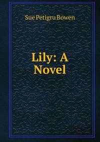 Lily: A Novel
