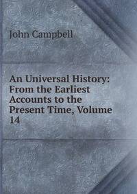 An Universal History: From the Earliest Accounts to the Present Time, Volume 14