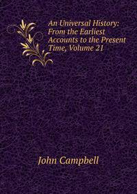 An Universal History: From the Earliest Accounts to the Present Time, Volume 21