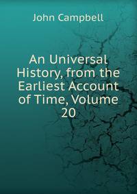 An Universal History, from the Earliest Account of Time, Volume 20