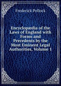 Encyclop?dia of the Laws of England with Forms and Precedents by the Most Eminent Legal Authorities, Volume 1