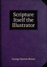Scripture Itself the Illustrator