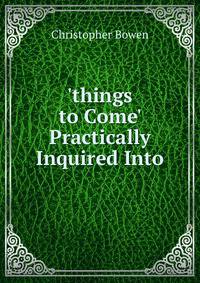 'things to Come' Practically Inquired Into