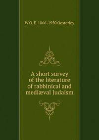 A short survey of the literature of rabbinical and medi?val Judaism