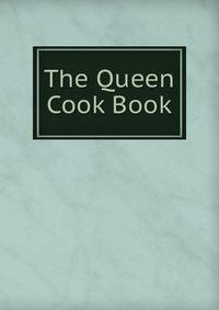 The Queen Cook Book