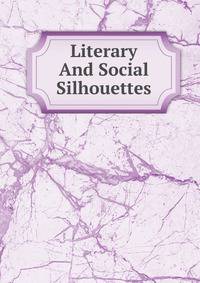 Literary And Social Silhouettes