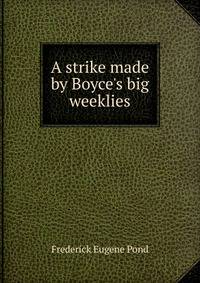 A strike made by Boyce's big weeklies