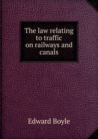 The law relating to traffic on railways and canals