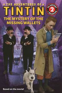 The Adventures of Tintin: The Mystery of the Missing Wallets: Passport to Reading Level 2