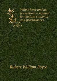 Yellow fever and its prevention; a manual for medical students and practitioners