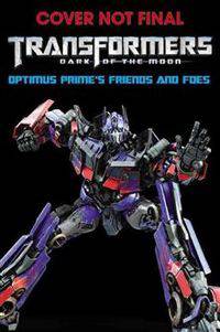 Transformers: Dark of the Moon: Optimus Prime's Friends and Foes