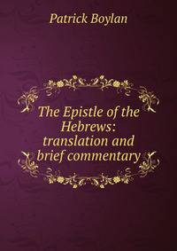 The Epistle of the Hebrews: translation and brief commentary