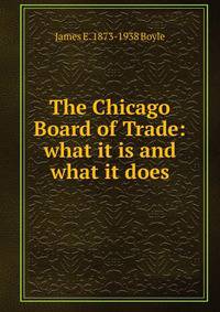 The Chicago Board of Trade: what it is and what it does