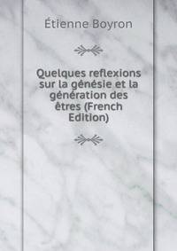 Quelques reflexions sur la genesie et la generation des etres (French Edition)