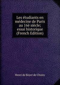 Les etudiants en medecine de Paris au 16e siecle; essai historique (French Edition)