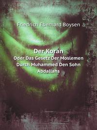 Der Koran. Oder Das Gesetz Der Moslemen Durch Muhammed Den Sohn Abdallahs