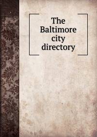 The Baltimore city directory