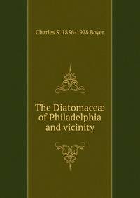 The Diatomace? of Philadelphia and vicinity