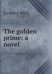The golden prime: a novel