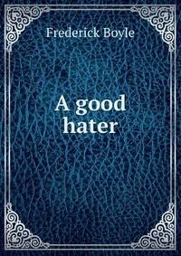 A good hater