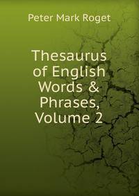 Thesaurus of English Words &amp; Phrases, Volume 2