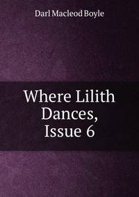 Where Lilith Dances, Issue 6