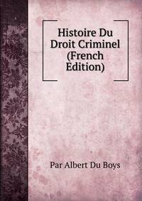 Histoire Du Droit Criminel (French Edition)