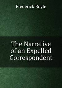 The Narrative of an Expelled Correspondent