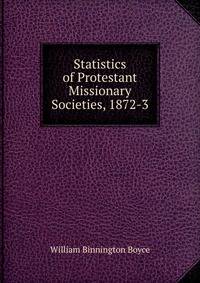 Statistics of Protestant Missionary Societies, 1872-3