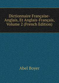 Dictionnaire Fran?aise-Anglais, Et Anglais-Fran?ais, Volume 2 (French Edition)