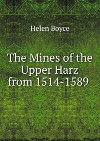 The Mines of the Upper Harz from 1514-1589 .