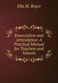 Enunciation and Articulation: A Practical Manual for Teachers and Schools