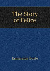 The Story of Felice