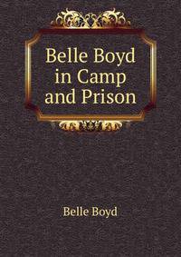 Belle Boyd in Camp and Prison