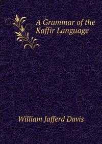 A Grammar of the Kaffir Language