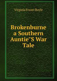 Brokenburne a Southern Auntie"S War Tale