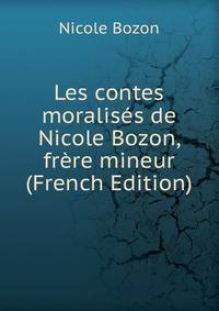 Les contes moralises de Nicole Bozon, frere mineur (French Edition)