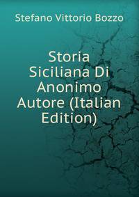 Storia Siciliana Di Anonimo Autore (Italian Edition)