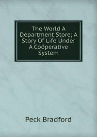The World A Department Store; A Story Of Life Under A Cooperative System