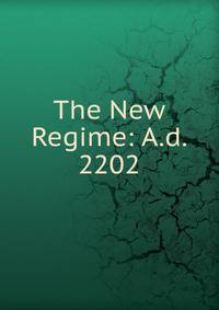 The New Regime: A.d. 2202