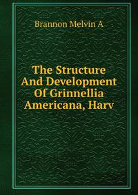 The Structure And Development Of Grinnellia Americana, Harv