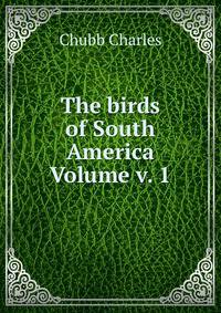 The birds of South America Volume v. 1