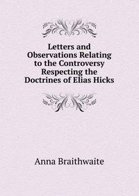 Letters and Observations Relating to the Controversy Respecting the Doctrines of Elias Hicks