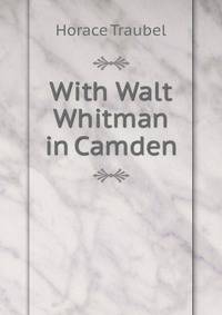 With Walt Whitman in Camden
