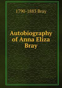 Autobiography of Anna Eliza Bray
