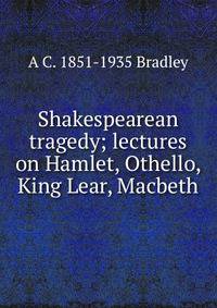 a c bradleys definition of tragic hero essay a c bradleys definition of tragic hero essay