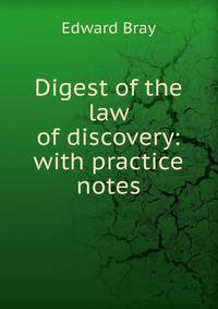 Digest of the law of discovery: with practice notes