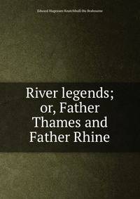 River legends; or, Father Thames and Father Rhine