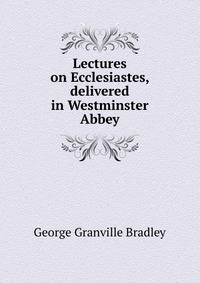 Lectures on Ecclesiastes, delivered in Westminster Abbey