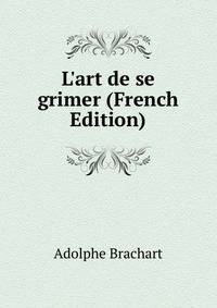 L'art de se grimer (French Edition)